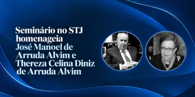 Seminário no STJ homenageia José Manoel de Arruda Alvim e Thereza Celina Diniz de Arruda Alvim